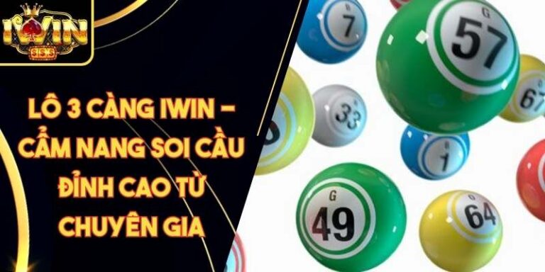 Lô 3 Càng Iwin - Cẩm Nang Soi Cầu Đỉnh Cao Từ Chuyên Gia 10 Lô 3 Càng Iwin - Cẩm Nang Soi Cầu Đỉnh Cao Từ Chuyên Gia